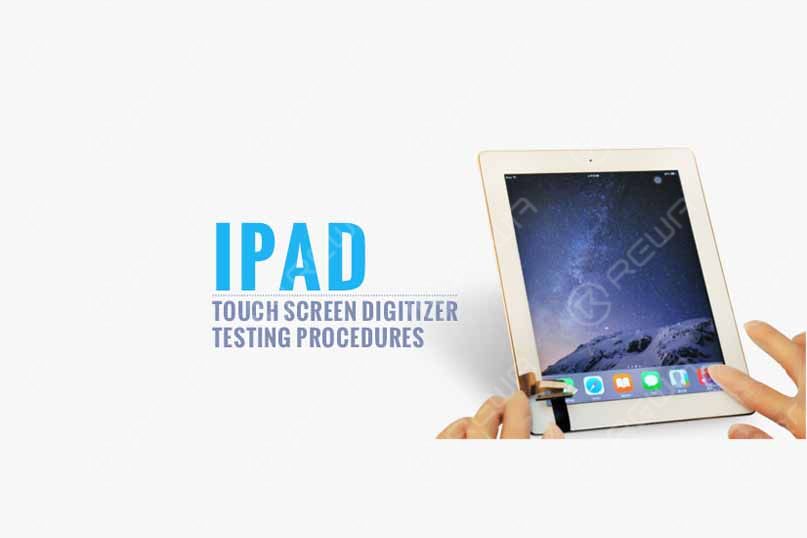 88d843fd 8375 4509 82b1 d4904e9f4a79 iPad Touch Screen Digitizer Testing Procedures