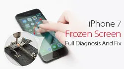 iPhone 7 Frozen Screen – Full Diagnosis And Fix