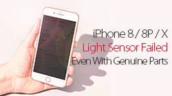 iPhone 8/X Light Sensor Failed Even with Genuine Parts Repaired