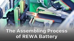 The Assembling Process of REWA Battery