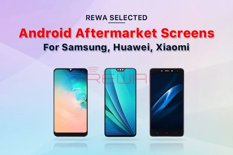Boost Repair Business with REWA Aftermarket Android Screens