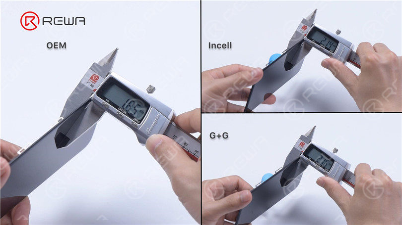 Die Dicke von Incell und G+G ist fast die gleiche. OEM ist am dünnsten. Im Hinblick auf die Struktur wird G+G dicker sein. Aber einige Hersteller werden die Glaslinse für die Bildschirmtauglichkeit dünn machen. 