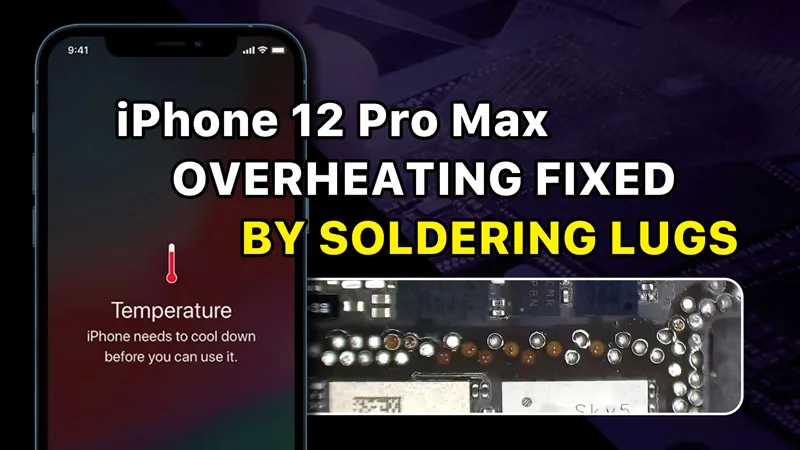 How to Fix iPhone 12 Pro Max Overheating Issue with Soldering Lugs