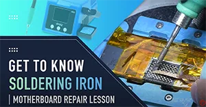 Verwendung eines Lötkolbens - Tipps zur Motherboard-Reparatur