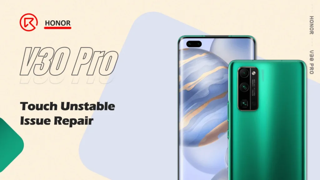 HONOR V30 Pro Touch Unstable Issue Repair