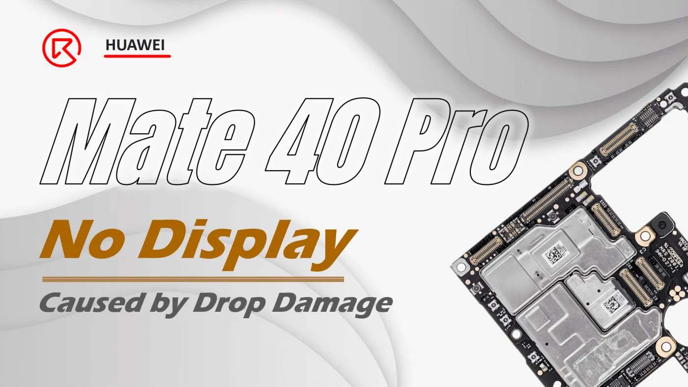 Huawei Mate 40 Pro No Display Caused by Drop Damage