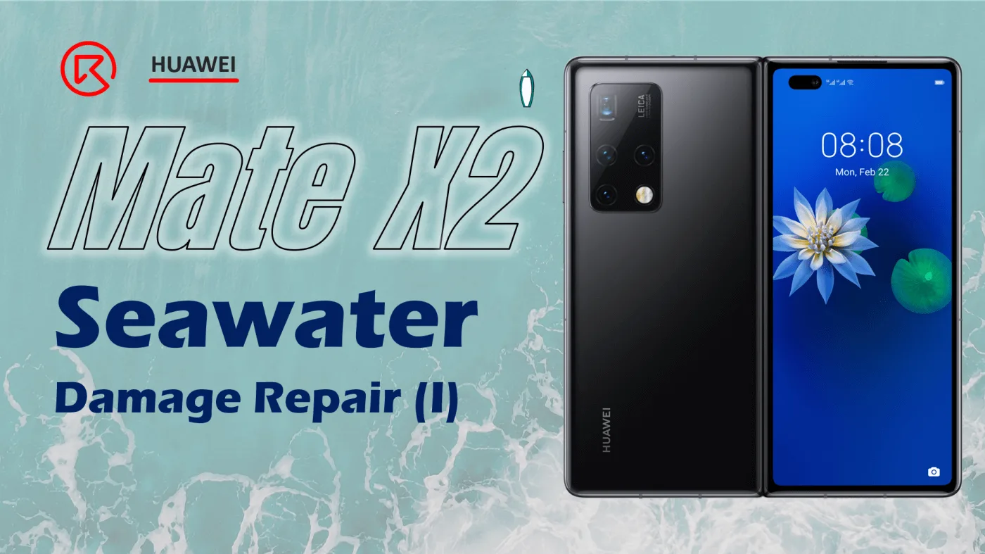 HUAWEI Mate X2 Riparazione danni da acqua di mare (I)
