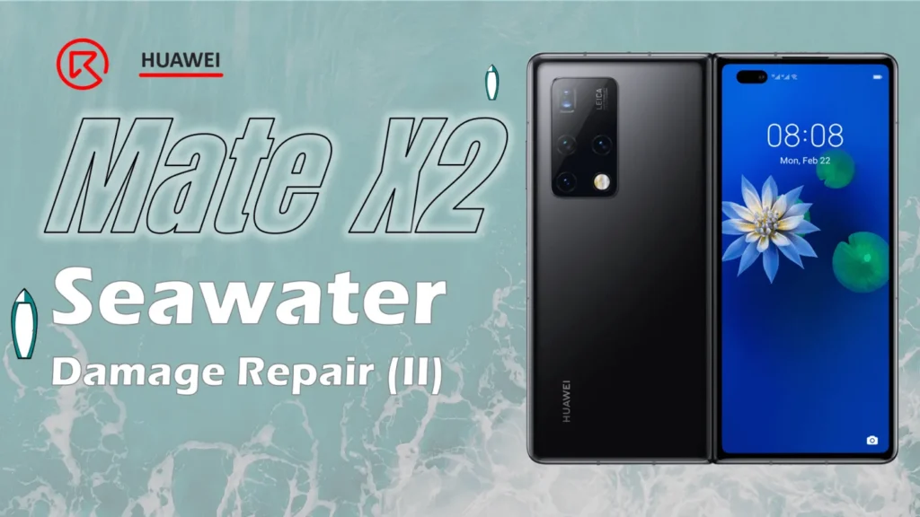 HUAWEI Mate X2 Seawater Damage Repair (II)