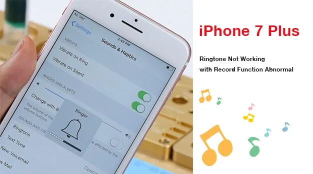iPhone 7 Plus Ringtone Not Working with Record Function Abnormal