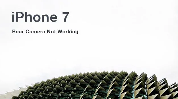 iPhone 7 Rear Camera Not Working