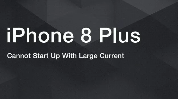 iPhone 8 Plus Cannot Start Up With Large Current