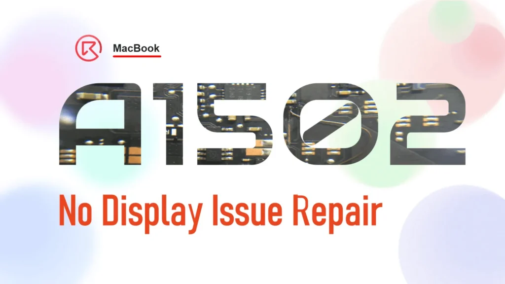 Réparation du problème d'affichage du MacBook A1502