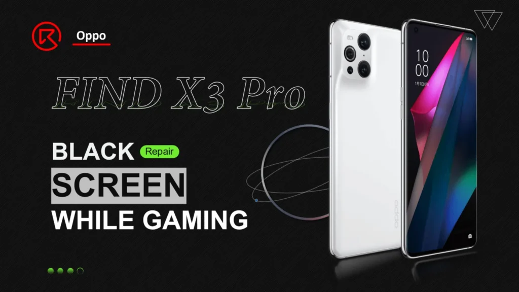 OPPO FIND X3 Pro Black Screen While Gaming