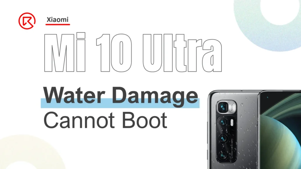 Xiaomi Mi 10 Ultra Water Damage Repair: Restoring a Non-Booting Phone