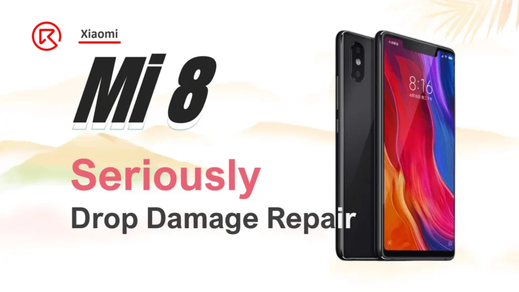 Xiaomi Mi 8 Drop Damage Repair
