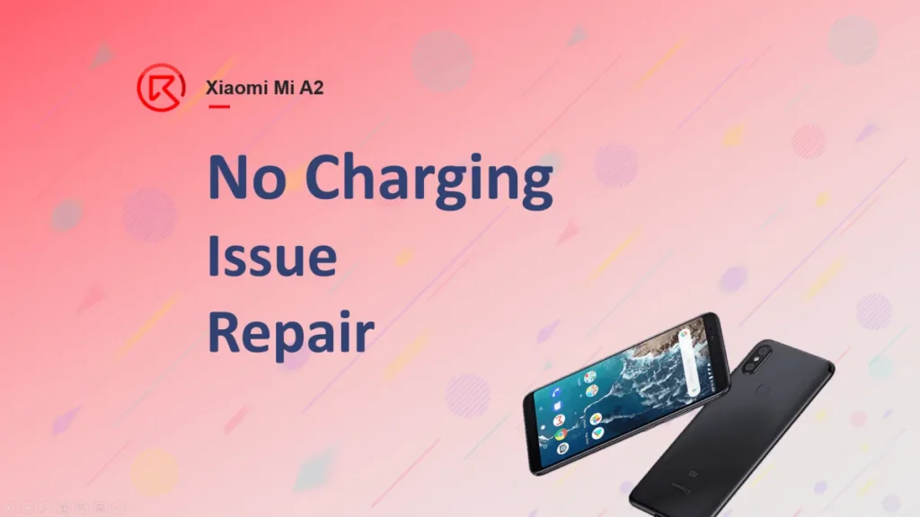 Xiaomi Mi A2 - Réparation du problème d'absence de charge